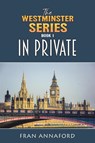 The Westminster Series Book 1: In Private - Fran Annaford - 9781035888474