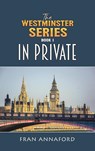 The Westminster Series Book 1: In Private - Fran Annaford - 9781035888481