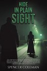 Hide in Plain Sight - Spencer Coleman - 9781035889549