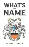 What's in a Name - Terence Kearey - 9781035893195
