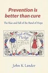 Prevention Is Better than Cure - John K Lander - 9781035896721