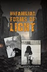Unfamiliar Forms of Light - Beccy Palmer - 9781035896943