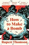 How to Make a Bomb - Rupert Thomson - 9781035908554