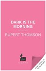 Dark is the Morning - Rupert Thomson - 9781035909629