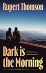 Dark is the Morning - Rupert Thomson - 9781035909636