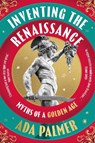 Inventing the Renaissance - Ada Palmer - 9781035910137