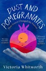Dust and Pomegranates - Victoria Whitworth - 9781035910656