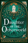 Daughter of the Otherworld - Shauna Lawless - 9781035911264