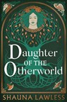 Daughter of the Otherworld - Shauna Lawless - 9781035911295