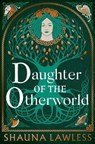 Daughter of the Otherworld - Shauna Lawless - 9781035911295