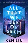 All That We See or Seem - Ken Liu - 9781035915965
