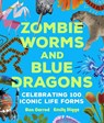 Zombie Worms and Blue Dragons: Celebrating 100 Iconic Life Forms - Ben Garrod - 9781035917235