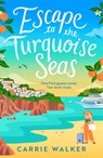 Escape to the Turquoise Seas - Carrie Walker - 9781035919871