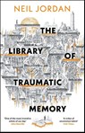 The Library of Traumatic Memory - Neil Jordan - 9781035920747