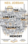 The Library of Traumatic Memory - Neil Jordan - 9781035923298