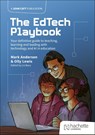 The EdTech Playbook: Your Definitive Guide to Teaching, Learning and Leading with Technology and AI in Education - Mark Anderson ; Olly Lewis - 9781036004637