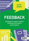 Feedback: Strategies to support teacher workload and improve pupil progress - Kate Jones - 9781036009120