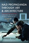 Nazi Propaganda Through Art and Architecture - Norman Ridley - 9781036100216