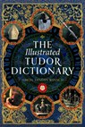 The Illustrated Tudor Dictionary - Simon Sandys-Winsch - 9781036101985