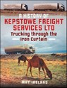 A History of Kepstowe Freight Services Ltd. - Mat Ireland - 9781036102814