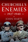 Churchill's Enemies, 1927– 1940 - John Harte - 9781036103194