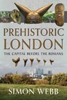 Prehistoric London - Simon Webb - 9781036103989
