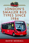 London's Smaller Bus Types Since 1986 - David Beddall - 9781036109653