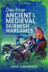 One-hour Ancient and Medieval Skirmish Wargames - John Lambshead - 9781036110246