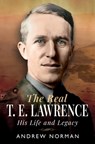 The Real T E Lawrence - Andrew Norman - 9781036111250