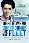 Destroyers, Greyhounds of the Fleet - Peter Saxton - 9781036112295