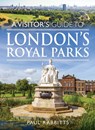 A Visitor's Guide to London's Royal Parks - Paul Rabbitts - 9781036114879