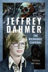Jeffrey Dahmer: The Milwaukee Cannibal - Brittany Ann Jones - 9781036115241
