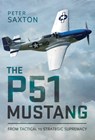 The P51 Mustang - Peter Saxton - 9781036117801