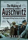 The Making of Auschwitz - Ian Baxter - 9781036121396
