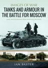 Tanks and Armour in the Battle for Moscow - Ian Baxter - 9781036122775