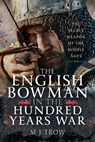 The English Bowman in the Hundred Years War - M J Trow - 9781036124724
