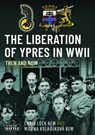 The Liberation of Ypres in WWII - Chris Lock BEM ; Milena Kolarikova BEM - 9781036124960