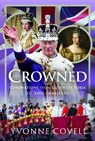 Crowned: Coronations from Queen Victoria to King Charles III - Yvonne Covell - 9781036128159