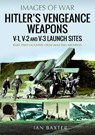 Hitler's Vengeance Weapons - Ian Baxter - 9781036128807