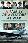 A Family of Aviators at War - Anthony Inglis Howard-Williams - 9781036131630