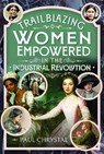 Trailblazing Women of the Industrial Revolution - Paul Chrystal - 9781036132866
