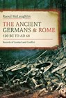 The Ancient Germans and Rome, 120 BC to AD68 - Raoul McLaughlin - 9781036132910