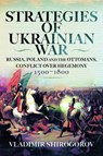 Strategies of Ukrainian War - Vladimir Shirogorov - 9781036133115