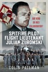 Spitfire Pilot Flight Lieutenant Julian Zuromski - Colin Pateman - 9781036133214
