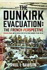 The Dunkirk Evacuation: The French Perspective - Paul L Dawson - 9781036133801