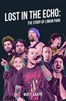 Lost in the Echo: The Story of Linkin Park - Matt Karpe - 9781036133955