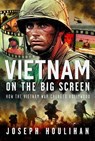 Vietnam on the Big Screen - Joseph Houlihan - 9781036134532
