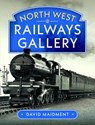North West Railways Gallery - David Maidment - 9781036138431