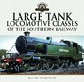 Large Tank Locomotive Classes of the Southern Railway - David Maidment - 9781036139520