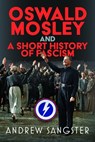 Oswald Mosley and A Short History of Fascism - Andrew Sangster - 9781036140434